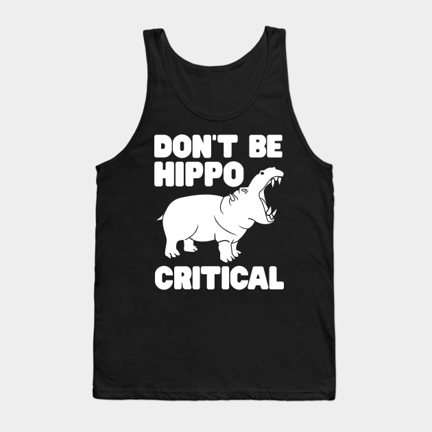 Don't be hippo critical Tank Top by Portals